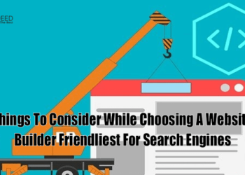 Things To Consider While Choosing A Search Engine Friendly Website Builder