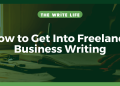 Get Into Freelance Business Writing in 6 Easy Steps