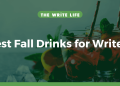 8 Best Fall Drinks for Writers (+ Some You Can Make At Home)