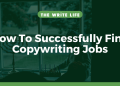 How To Successfully Find Copywriting Jobs (+ Tips to Land Them)