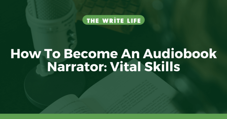 How To Become An Audiobook Narrator: 5 Must Have Skills