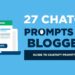27 ChatGPT Prompts for Bloggers (Ideas, Outlines, SEO & More)