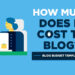 How Much Does it Cost to Start a Blog in 2023? (Blog Costs Guide)