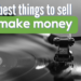 22 Best Things To Sell To Make Money (Lying Around Your House!)
