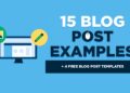 15 Blog Post Examples (to Write Better Blog Posts): 4 Templates
