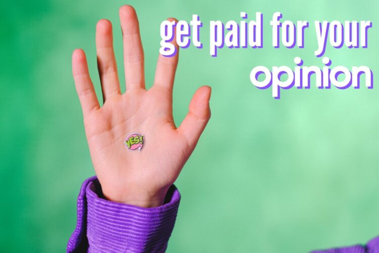 15 Legit Ways to Get Paid for Your Opinion: Up to $50k a Month!