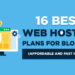 16 Best Web Hosting Plans for Bloggers in 2023 (Hosting Plans Compared)