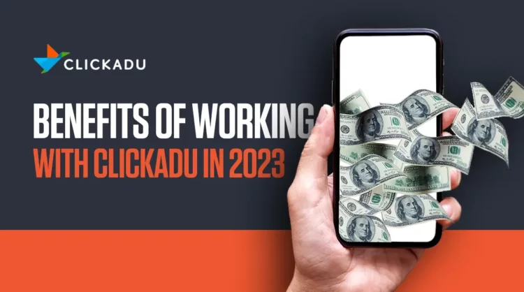 Benefits of Working With Clickadu in 2023 and Beyond