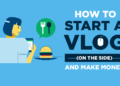 How to Start a Vlog (Video Blog) and Make Money in 2024