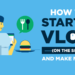 How to Start a Vlog (Video Blog) and Make Money in 2024