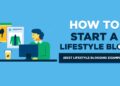 How to Start a Lifestyle Blog (+8 Best Lifestyle Blogs) in 2024