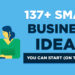 137 Small Business Ideas to Start in 2024 (& Make Money)