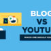 Should You Start a Blog or YouTube Channel in 2024?