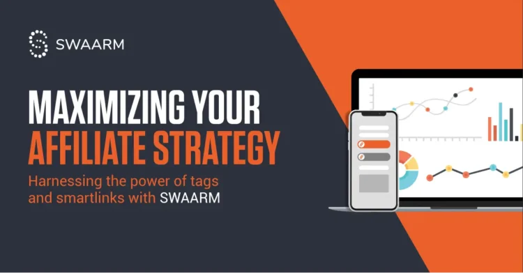 Maximizing Your Affiliate Strategy Across Multiple Verticals: Harnessing the Power of Tags and Smartlinks with Swaarm