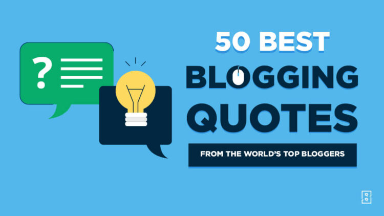 51 Blogging Quotes (From Top Bloggers) to Motivate You in 2024