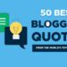 51 Blogging Quotes (From Top Bloggers) to Motivate You in 2024