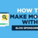 How to Make Money with Sponsored Blog Posts in 2024