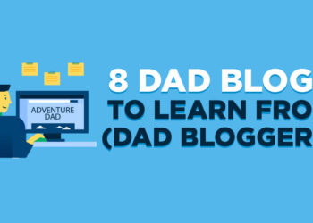 8 Best Dad Bloggers in 2024 (Dad Blog Examples): Dad Blogging 101
