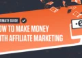 Ultimate Guide on How to Make Money with Affiliate Marketing