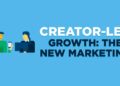 How Creator Marketing (Silently) Took Over
