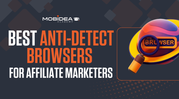Best Anti-Detect Browsers for Affiliate Marketers