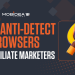 Best Anti-Detect Browsers for Affiliate Marketers