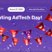 Honoring AdTech Professionals as #WorldAdTechDay 2025 Unfolds