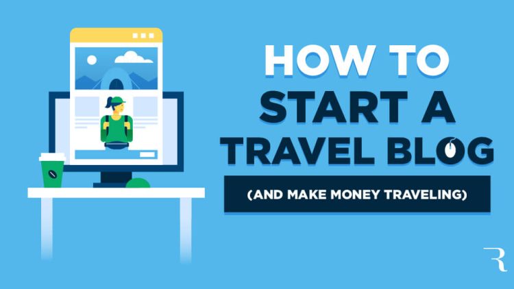 How to Start a Travel Blog in 2025 (Make Money Travel Blogging)