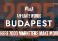 Affiliate World Budapest 2025: Europe Calls the Industry’s Best