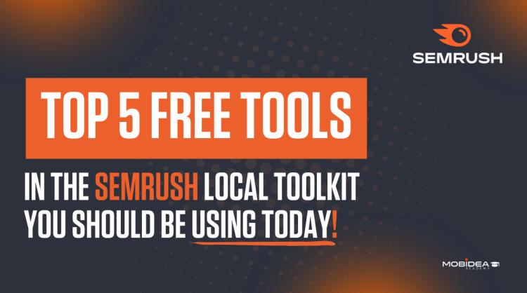 Top 5 Free Tools in the Semrush Local Toolkit You Should Be Using Today