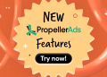 3 New PropellerAds Features for Auto-Optimization