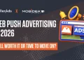 Web Push Advertising In 2026: Still Worth It or Time To Move On?