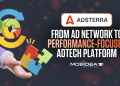How Adsterra Evolved into a Performance-Focused Adtech Platform