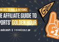 Affiliate Guide to Sports’ Golden Hour